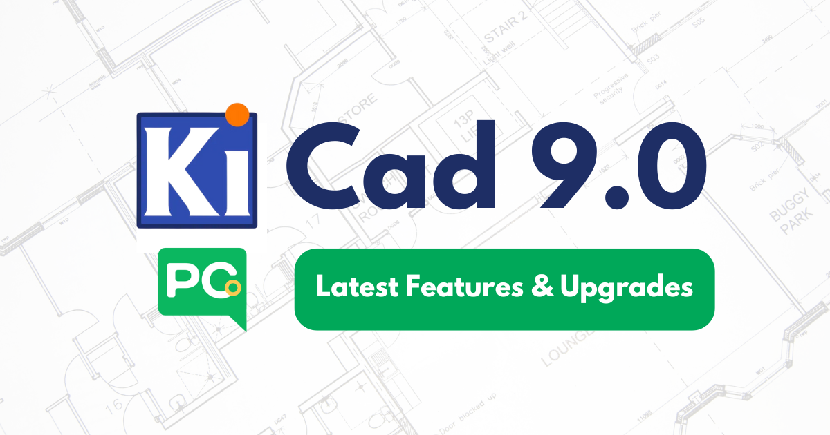 What’s New in KiCad 9.0? – The Ultimate Breakdown 2025 By PCB Cupid