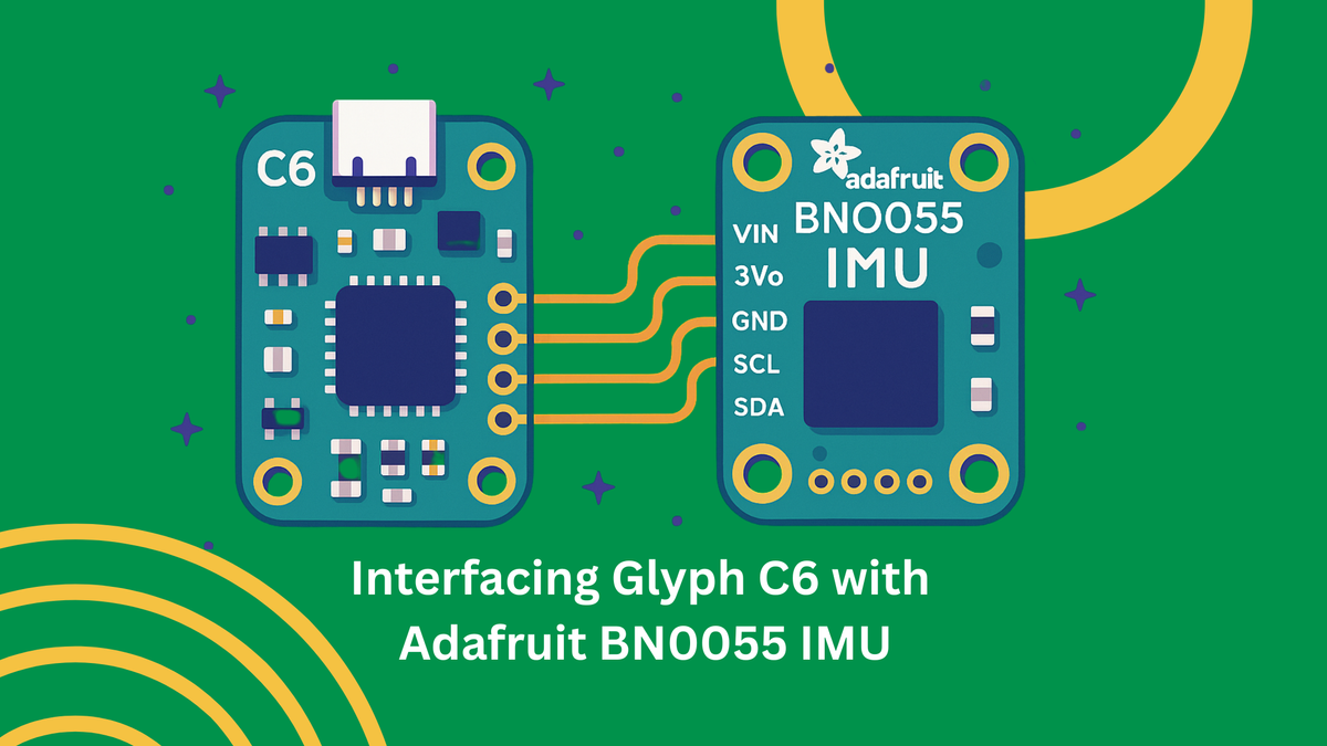 Interfacing PCBCupid's Glyph C6 Board with Adafruit's BNO055 IMU Sensor: A Comprehensive Guide to Motion Sensing and Orientation Tracking